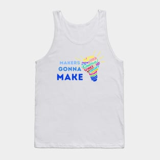 Makers Gonna Make Tank Top